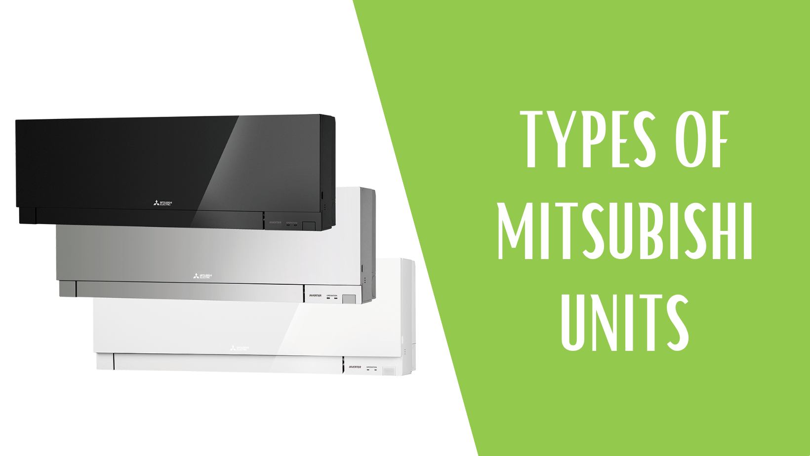 Types of Mitsubishi Electric Heating and Cooling Units